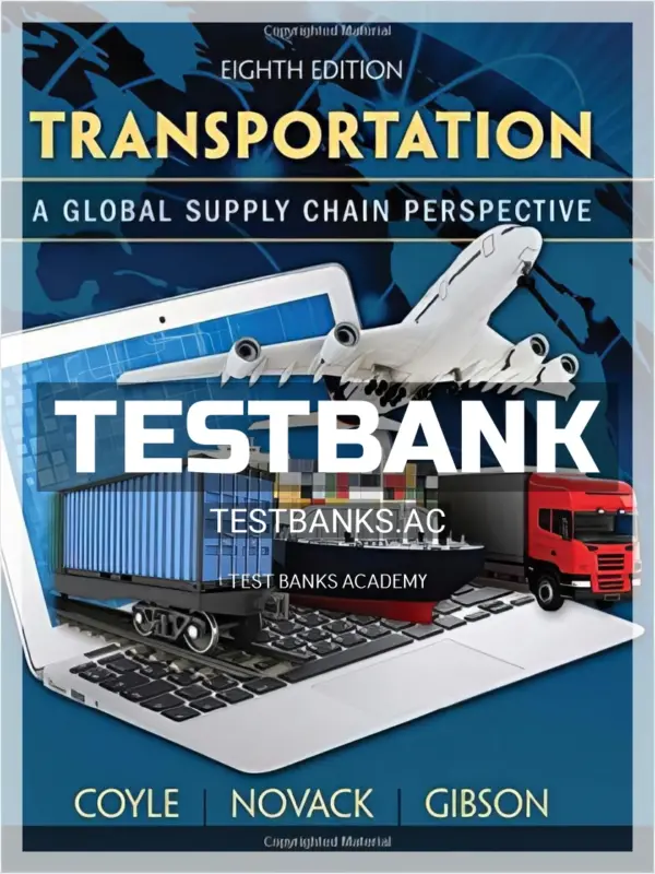 Test Bank for Transportation A Global Supply Chain Perspective 8th Edition by Coyle