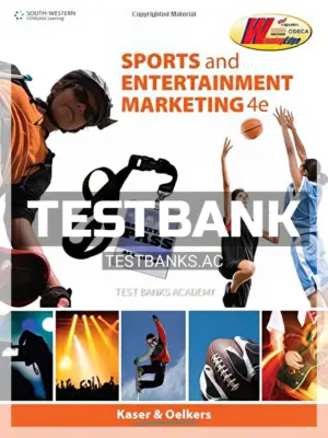 Test Bank for Sports and Entertainment Marketing 4th Edition by Kaser