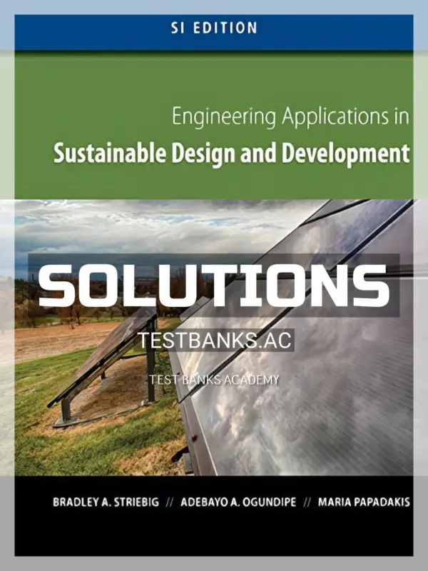 Solutions Manual for Engineering Applications in Sustainable Design and Development SI Edition 1st Edition by Striebig