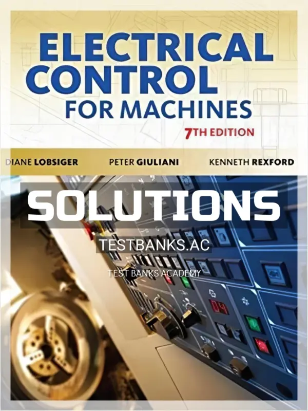 Solutions Manual for Electrical Control for Machines 7th Edition by Lobsiger