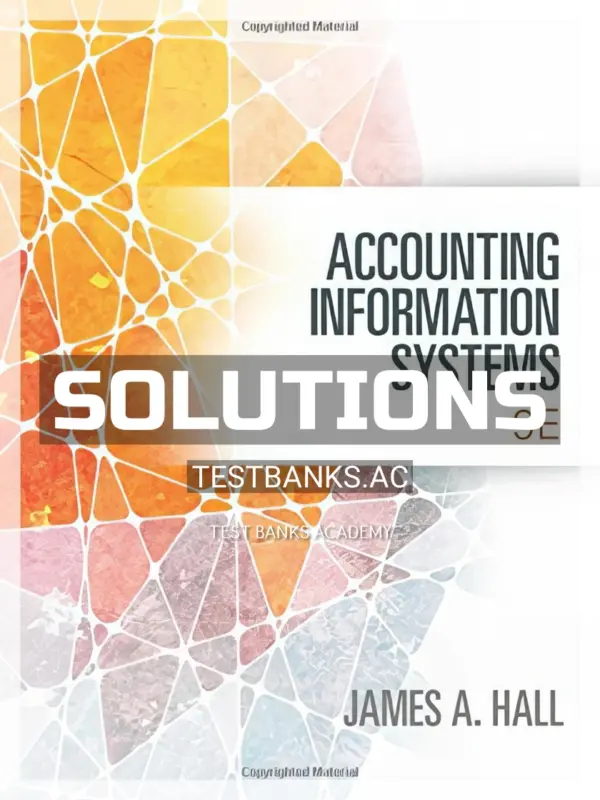 Solutions Manual for Accounting Information Systems 9th Edition by Hall