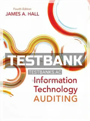 Test Bank for Information Technology Auditing 4th Edition by Hall