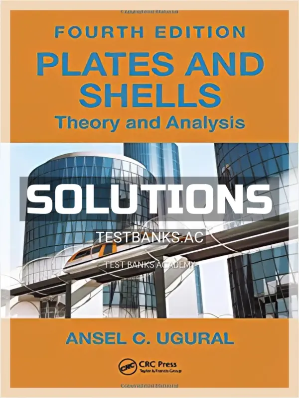 Solutions Manual for Plates and Shells Theory and Analysis 4th Edition by Ugural