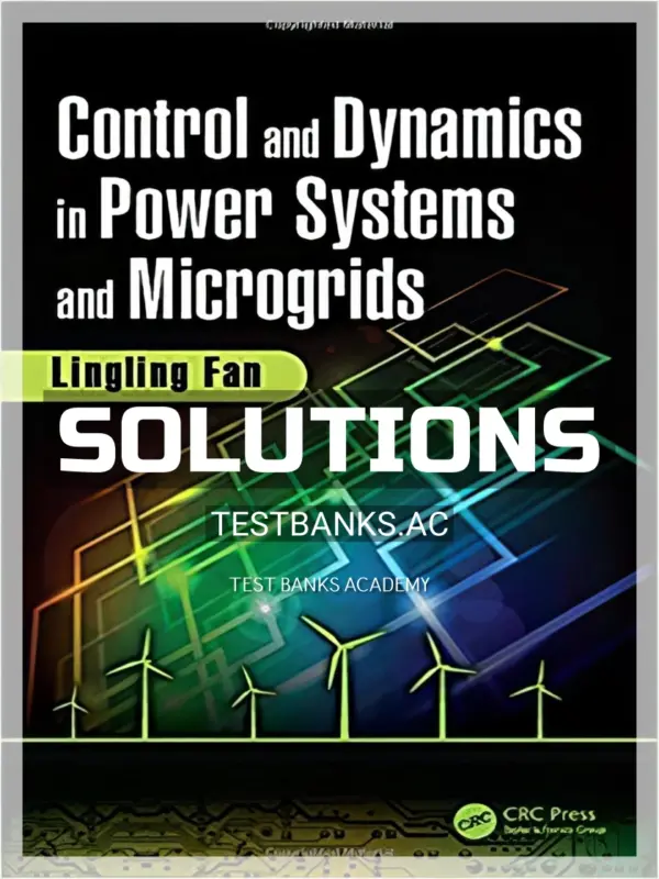 Solutions Manual for Control and Dynamics in Power Systems and Microgrids 1st Edition by Fan