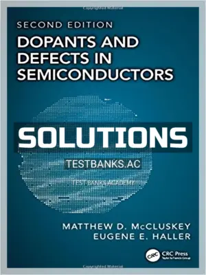 Solutions Manual for Dopants and Defects in Semiconductors 2nd Edition by McCluskey