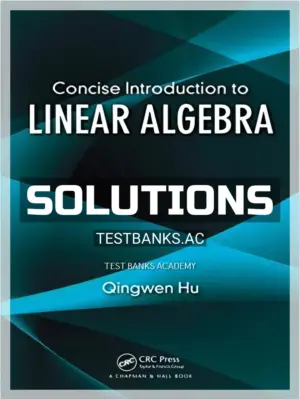 Solutions Manual for Concise Introduction to Linear Algebra 1st Edition by Hu