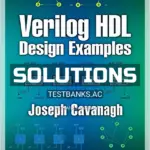 Solutions Manual for Verilog HDL Design Examples 1st Edition by Cavanagh