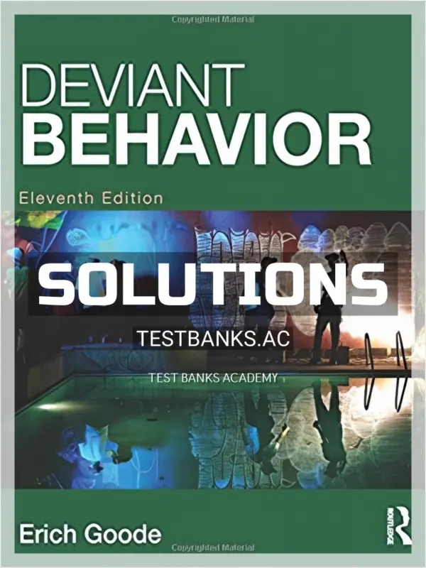 Solutions Manual for Deviant Behavior 11th Edition by Goode