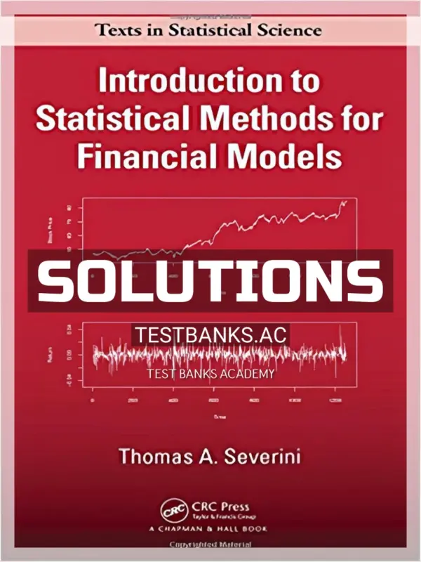 Solutions Manual for Introduction to Statistical Methods for Financial Models 1st Edition by Severini