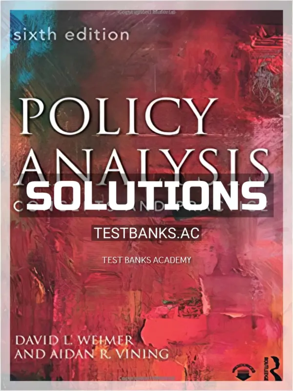 Solutions Manual for Policy Analysis Concepts and Practice 6th Edition by Weimer