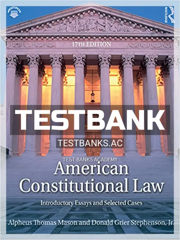 Test Bank for American Constitutional Law Introductory Essays and Selected Cases 17th Edition by Mason