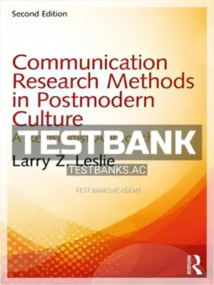 Test Bank for Communication Research Methods in Postmodern Culture A Revisionist Approach 2nd Edition by Leslie