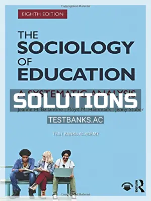 Solutions Manual for Sociology of Education A Systematic Analysis 8th Edition by Ballantine
