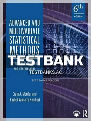 Test Bank for Advanced and Multivariate Statistical Methods Practical Application and Interpretation 6th Edition by Mertler
