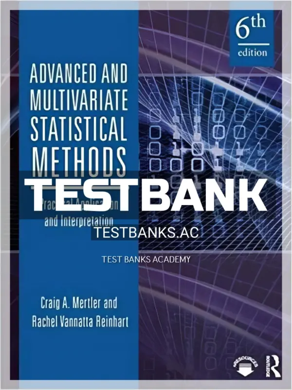 Test Bank for Advanced and Multivariate Statistical Methods Practical Application and Interpretation 6th Edition by Mertler