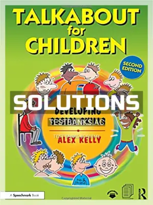 Solutions Manual for Talkabout for Children 2 Developing Social Skills 2nd Edition by Kelly