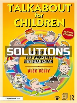Solutions Manual for Talkabout for Children 1 Developing Self Awareness and Self Esteem 2nd Edition by Kelly