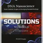 Solutions Manual for DNA Nanoscience From Prebiotic Origins to Emerging Nanotechnology 1st Edition by Douglas
