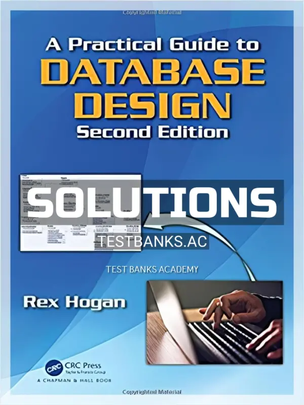 Solutions Manual for Practical Guide to Database Design 2nd Edition by Hogan