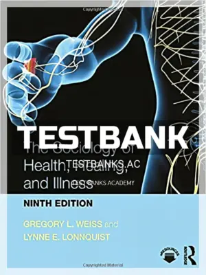 Test Bank for Sociology of Health Healing and Illness 9th Edition by Weiss
