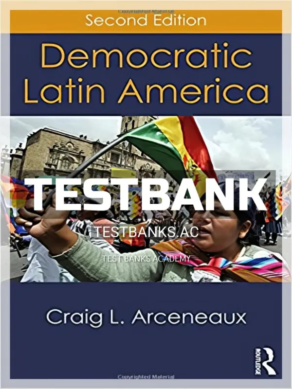 Test Bank for Democratic Latin America 2nd Edition by Arceneaux