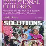 Solutions Manual for Teaching Exceptional Children Foundations and Best Practices in Inclusive Early Childhood Education Classrooms 2nd Edition by Bayat