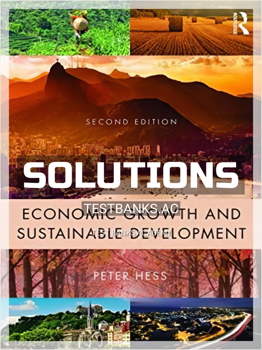9781138853935-SOLUTIONS Solutions Manual for Economic Growth and Sustainable Development 2nd Edition by Hess