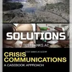 Solutions Manual for Crisis Communications A Casebook Approach 5th Edition by Fearn Banks
