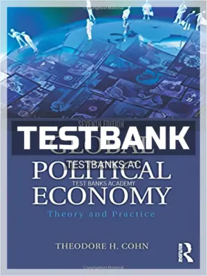 Test Bank for Global Political Economy Theory and Practice 7th Edition by Cohn