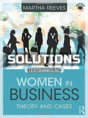 Solutions Manual for Women in Business Theory and Cases 2nd Edition by Reeves