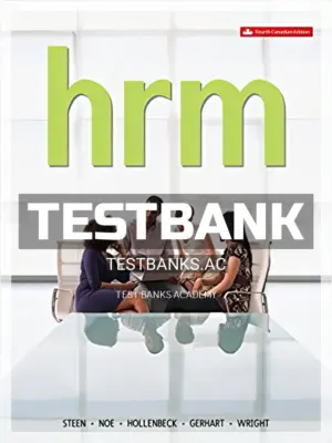 Test Bank for Human Resource Management 4th CA Edition by Steen