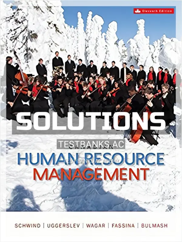 Solutions Manual for Canadian Human Resource Management 11th CA Edition by Schwind