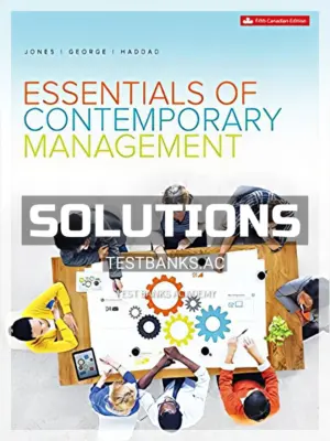 Solutions Manual for Essentials of Contemporary Management 5th CA Edition by Jones