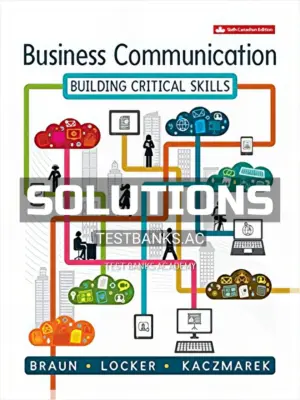 Solutions Manual for Business Communication Building Critical Skills 6th CA Edition by Braun
