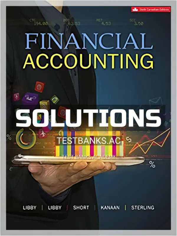 Solutions Manual for Financial Accounting 6th CA Edition by Libby