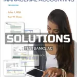Solutions Manual for Managerial Accounting 5th Edition by Wild