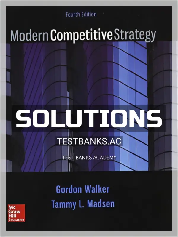 Solutions Manual for Modern Competitive Strategy 4th Edition by Walker