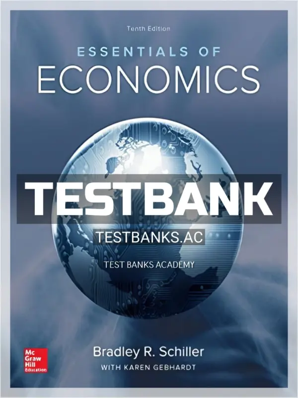 Test Bank for Essentials of Economics 10th Edition by Schiller