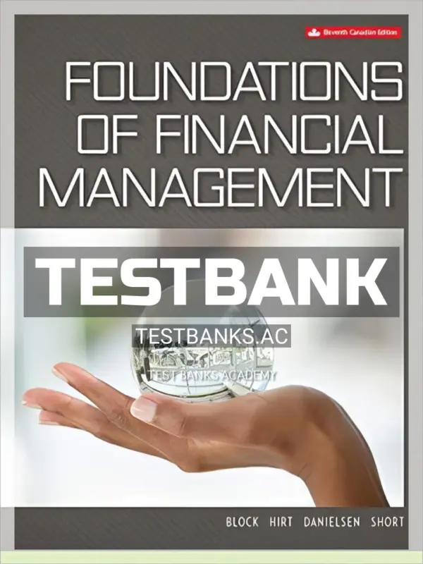 Test Bank for Foundations of Financial Management 11th CA Edition by Block