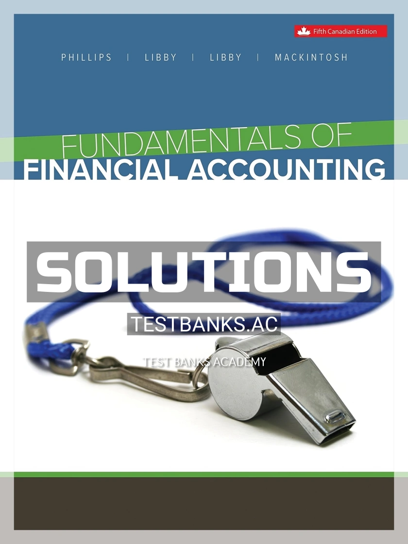 9781259269868-SOLUTIONS Solutions Manual for Fundamentals of Financial Accounting 5th CA Edition by Phillips