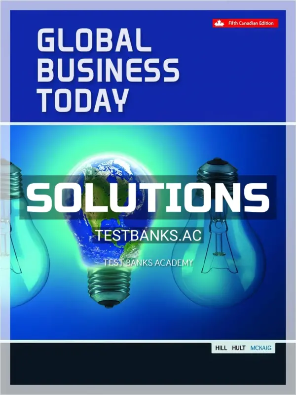 Solutions Manual for Global Business Today 5th CA Edition by Hill