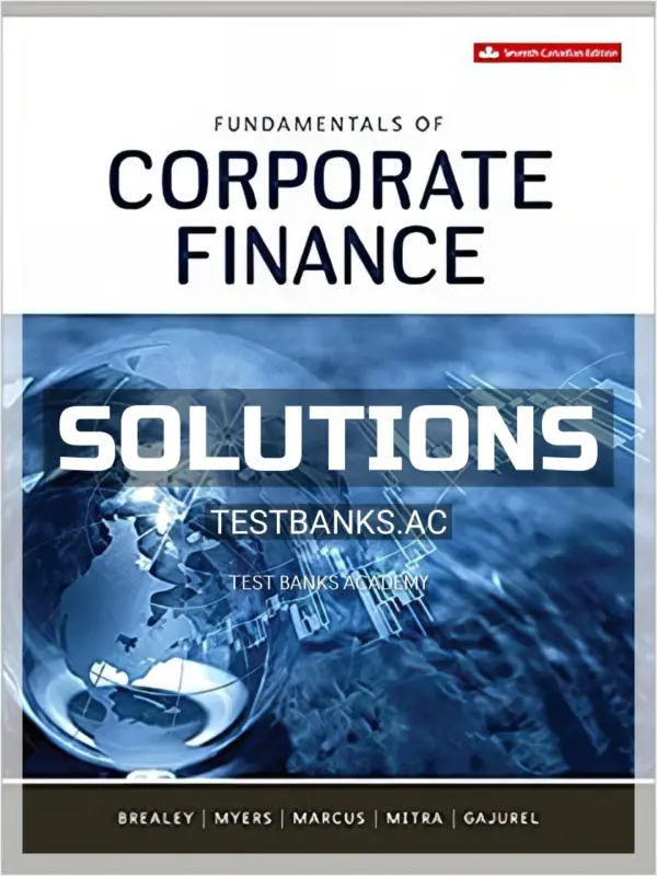 Solutions Manual for Fundamentals of Corporate Finance 7th CA Edition by Brealey