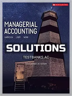 Solutions Manual for Managerial Accounting 11th CA Edition by Garrison