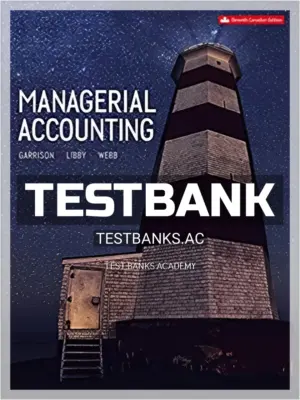 Test Bank for Managerial Accounting 11th CA Edition by Garrison