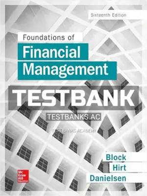 Test Bank for Foundations of Financial Management 16th Edition by Block