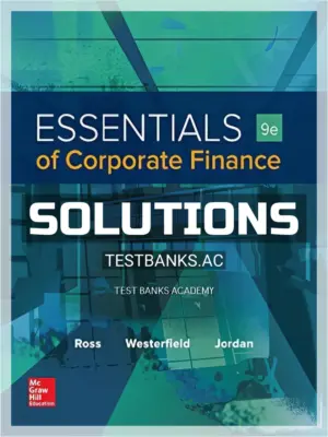 Solutions Manual for Essentials of Corporate Finance 9th Edition by Ross