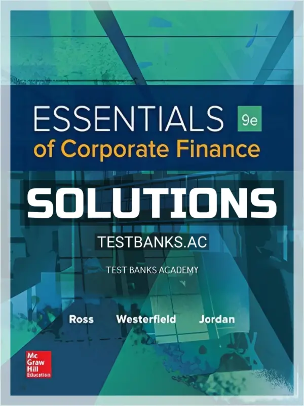 Solutions Manual for Essentials of Corporate Finance 9th Edition by Ross
