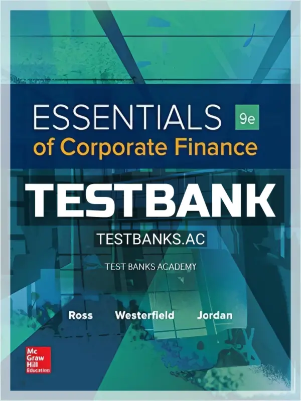 Test Bank for Essentials of Corporate Finance 9th Edition by Ross