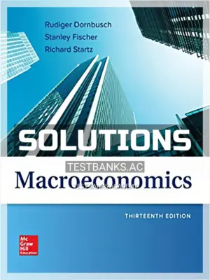 Solutions Manual for Macroeconomics 13th Edition by Dornbusch