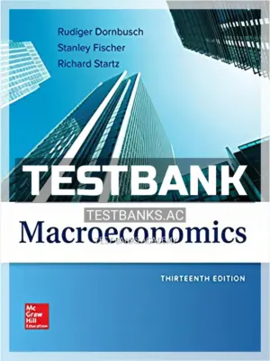 Test Bank for Macroeconomics 13th Edition by Dornbusch